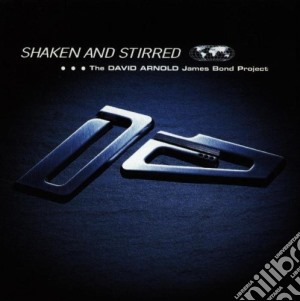 Shaken And Stirred: The David Arnold James Bond Project / O.S.T. cd musicale di ARTISTI VARI