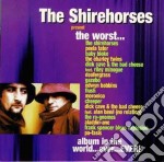 Shirehorses (The) - The Worst Album In The World Ever...Ever!