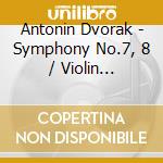 Antonin Dvorak - Symphony No.7, 8 / Violin Concerto (2 Cd) cd musicale di Dvorak\inbal-zehetme