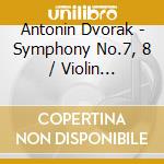 Antonin Dvorak - Symphony No.7, 8 / Violin Concerto (2 Cd) cd