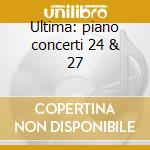 Ultima: piano concerti 24 & 27 cd
