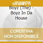 Boyz (The) - Boyz In Da House cd musicale di Boyz (The)