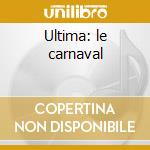 Ultima: le carnaval cd