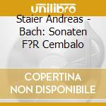 Staier Andreas - Bach: Sonaten F?R Cembalo cd
