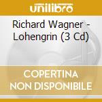 Richard Wagner - Lohengrin (3 Cd) cd musicale di Barenboim
