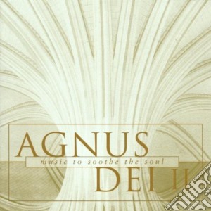Agnus Dei II: Music To Sooth The Soul cd musicale di HIGGINBOTTOM-CHOIR