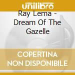 Ray Lema - Dream Of The Gazelle cd