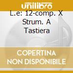 L.e: 12-comp. X Strum. A Tastiera cd
