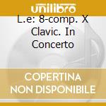 L.e: 8-comp. X Clavic. In Concerto cd musicale di RAMEAU/LEONHARDT-BR