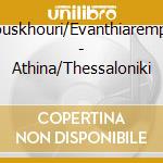 Nanamouskhouri/Evanthiarempoutsika - Athina/Thessaloniki cd