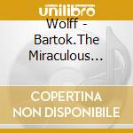 Wolff - Bartok.The Miraculous Mandarin cd