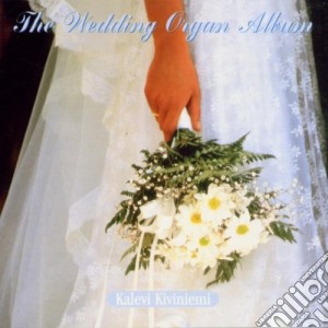 Kalevi Kiviniemi - The Wedding Organ Album cd musicale di Vari-nuziale\kivinie