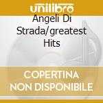 Angeli Di Strada/greatest Hits cd