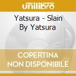 Yatsura - Slain By Yatsura cd
