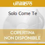 Solo Come Te cd musicale di TURCI PAOLA