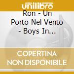 Ron - Un Porto Nel Vento - Boys In Time (Versione Con Bersani) cd
