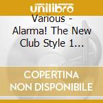 Various - Alarma! The New Club Style 1 (1998) cd