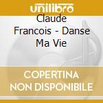 Claude Francois - Danse Ma Vie cd musicale di Claude Francois