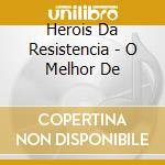 Herois Da Resistencia - O Melhor De cd