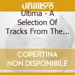 Ultima - A Selection Of Tracks From The First 50 Releases In The Series (2 Cd) cd