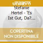 Stefanie Hertel - 'Es Ist Gut, Da? Es Freunde Gibt' cd