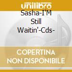 Sasha-I'M Still Waitin'-Cds- cd