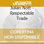Julian Nott - Respectable Trade cd musicale di Julian Nott