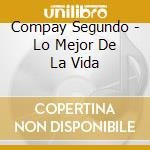 Compay Segundo - Lo Mejor De La Vida cd musicale di Compay Segundo