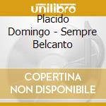 Placido Domingo - Sempre Belcanto cd