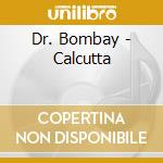 Dr. Bombay - Calcutta cd musicale di Dr. Bombay