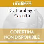Dr. Bombay - Calcutta cd