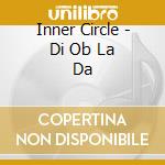 Inner Circle - Di Ob La Da cd