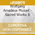 Wolfgang Amadeus Mozart - Sacred Works Ii cd