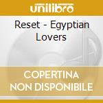 Reset - Egyptian Lovers cd