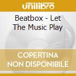 Beatbox - Let The Music Play cd