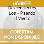 Descendientes Los - Pisando El Viento cd