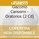 Giacomo Carissimi - Oratorios (2 Cd) cd