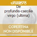 De profundis-caecilia virgo (ultima) cd