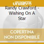 Randy Crawford - Wishing On A Star cd musicale di Randy Crawford