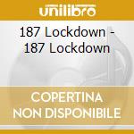 187 Lockdown - 187 Lockdown cd musicale di 187 Lockdown