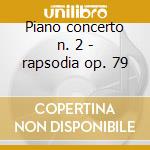 Piano concerto n. 2 - rapsodia op. 79 cd