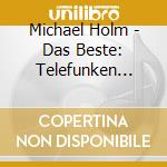 Michael Holm - Das Beste: Telefunken Singles cd musicale di Michael Holm