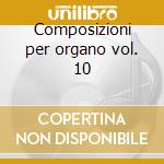 Composizioni per organo vol. 10 cd