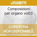 Composizioni per organo vol11 cd