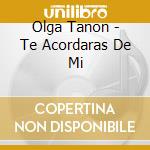 Olga Tanon - Te Acordaras De Mi cd