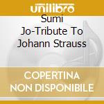 Sumi Jo-Tribute To Johann Strauss cd