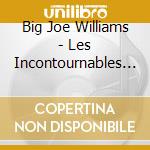 Big Joe Williams - Les Incontournables De G.j. Williams cd
