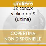 12 conc.x violino op.9 (ultima) cd