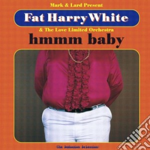 Fat Harry White - Hmmm Baby cd musicale di Fat Harry White