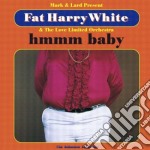 Fat Harry White - Hmmm Baby